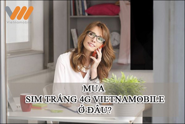 Mua SIM trắng 4G Vietnamobile ở đâu uy tín, giá rẻ nhất 2026?