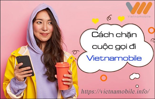 Cách đăng ký dịch vụ chặn cuộc gọi Call Blocking Vietnamobile 2026