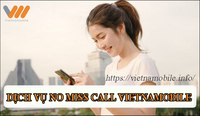 Cách đăng ký dịch vụ cuộc gọi nhỡ No Miss Call Vietnamobile 2026